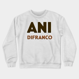 Ani difranco Crewneck Sweatshirt